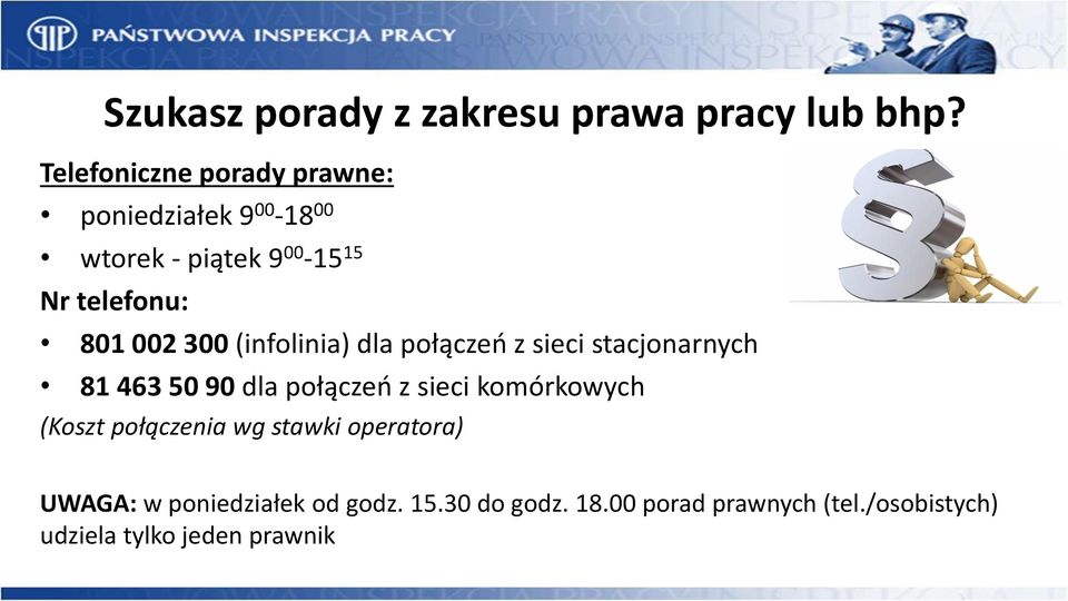 002 300 (infolinia) dla połączeń z sieci stacjonarnych 81 463 50 90 dla połączeń z sieci