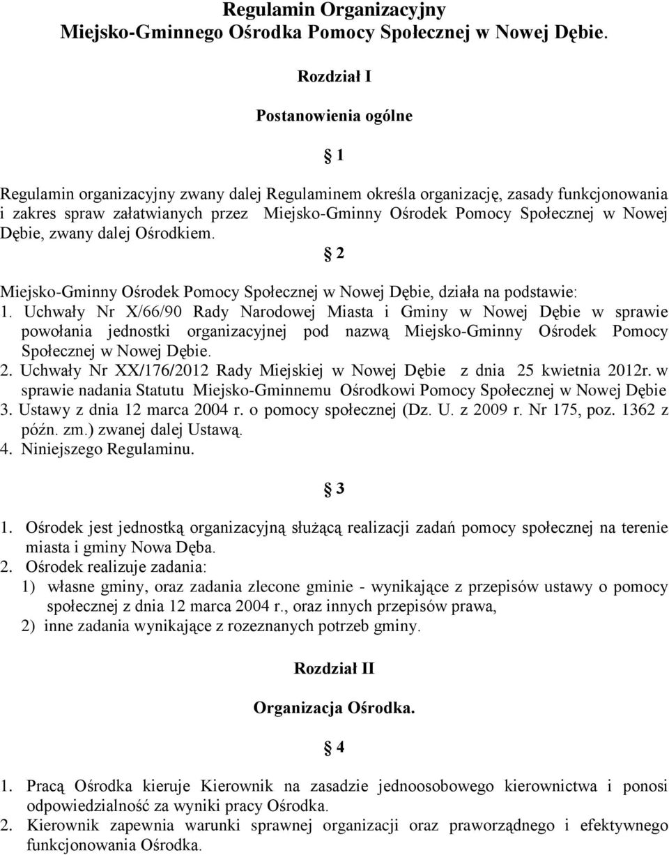 w Nowej Dębie, zwany dalej Ośrodkiem. 2 Miejsko-Gminny Ośrodek Pomocy Społecznej w Nowej Dębie, działa na podstawie: 1.