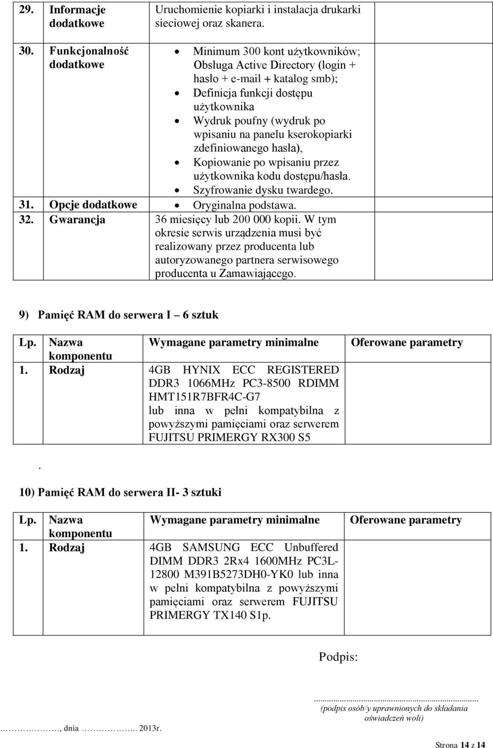 panelu kserokopiarki zdefiniowanego hasła), Kopiowanie po wpisaniu przez użytkownika kodu dostępu/hasła. Szyfrowanie dysku twardego. 31. Opcje dodatkowe Oryginalna podstawa. 32.