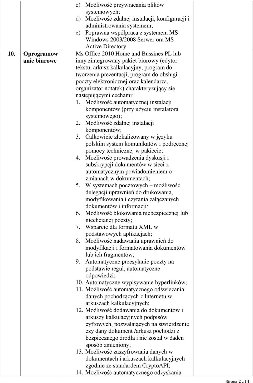 obsługi poczty elektronicznej oraz kalendarza, organizator notatek) charakteryzujący się następującymi cechami: 1.