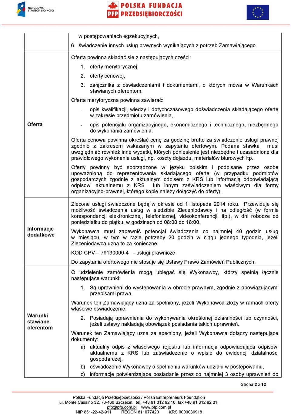 załącznika z oświadczeniami i dokumentami, o których mowa w Warunkach stawianych oferentom.