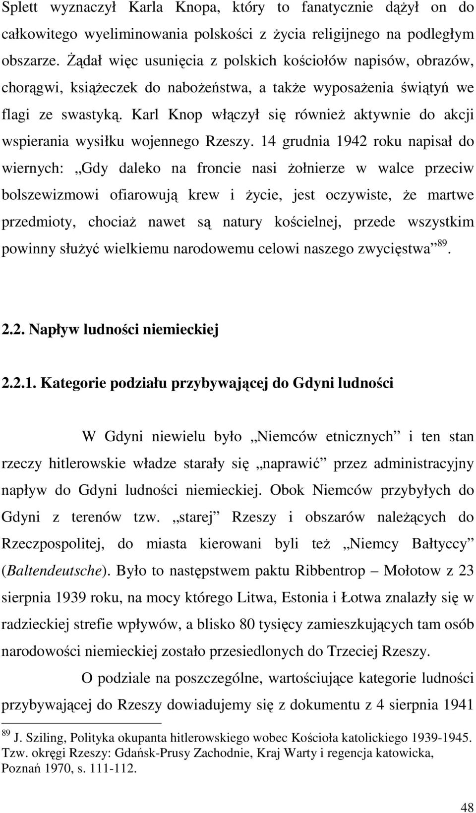 Karl Knop włączył się równieŝ aktywnie do akcji wspierania wysiłku wojennego Rzeszy.