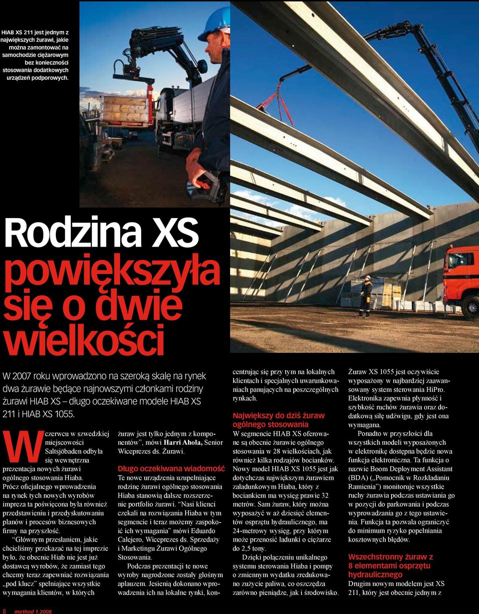 HIAB XS 1055. W czerwcu w szwedzkiej miejscowości Saltsjöbaden odbyła się wewnętrzna prezentacja nowych żurawi ogólnego stosowania Hiaba.