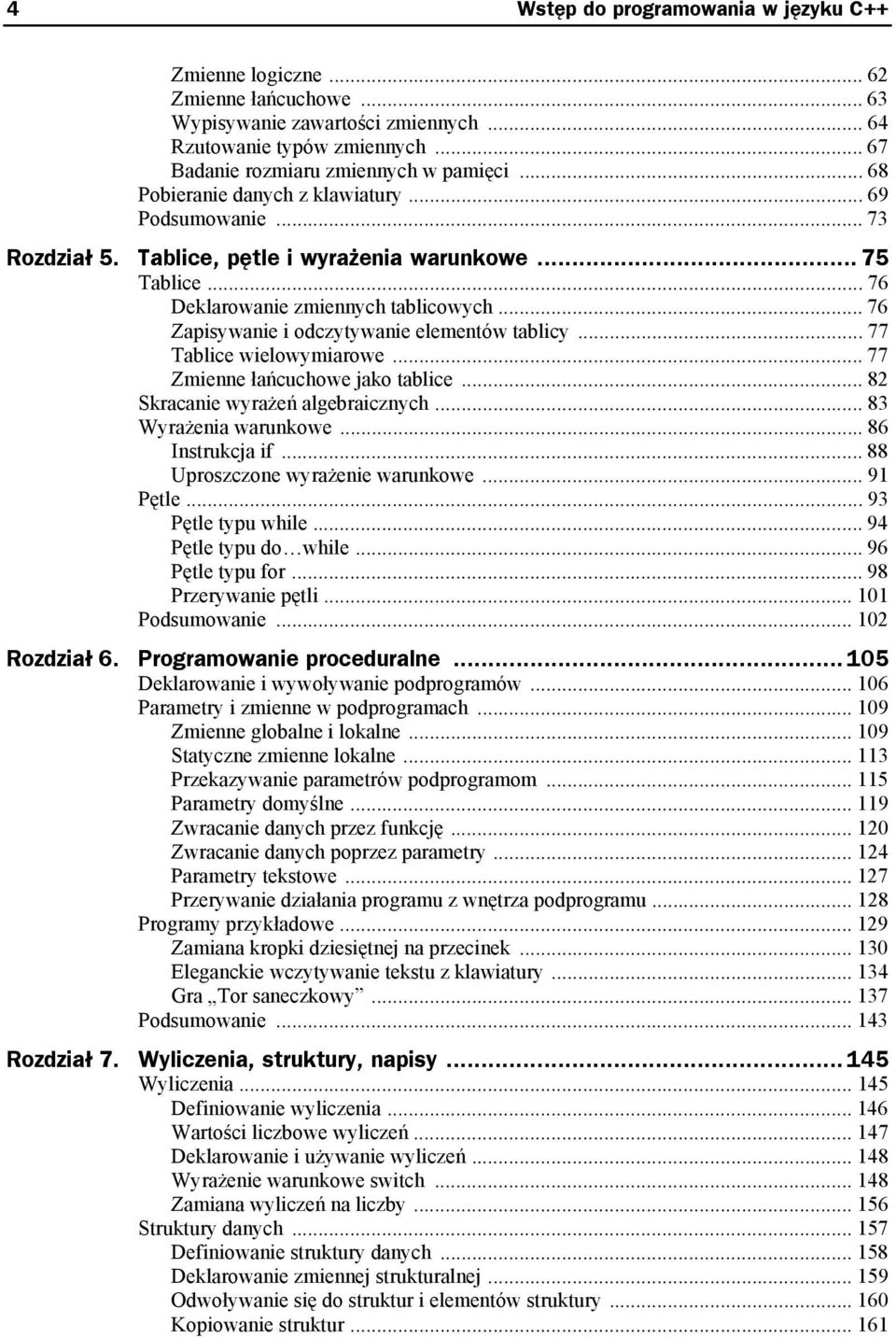 .. 76 Zapisywanie i odczytywanie elementów tablicy... 77 Tablice wielowymiarowe... 77 Zmienne łańcuchowe jako tablice... 82 Skracanie wyrażeń algebraicznych... 83 Wyrażenia warunkowe.