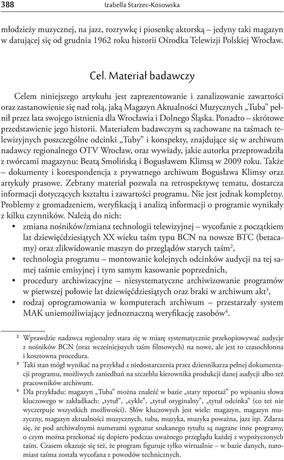 istnienia dla Wrocławia i Dolnego Śląska. Ponadto skrótowe przedstawienie jego historii.