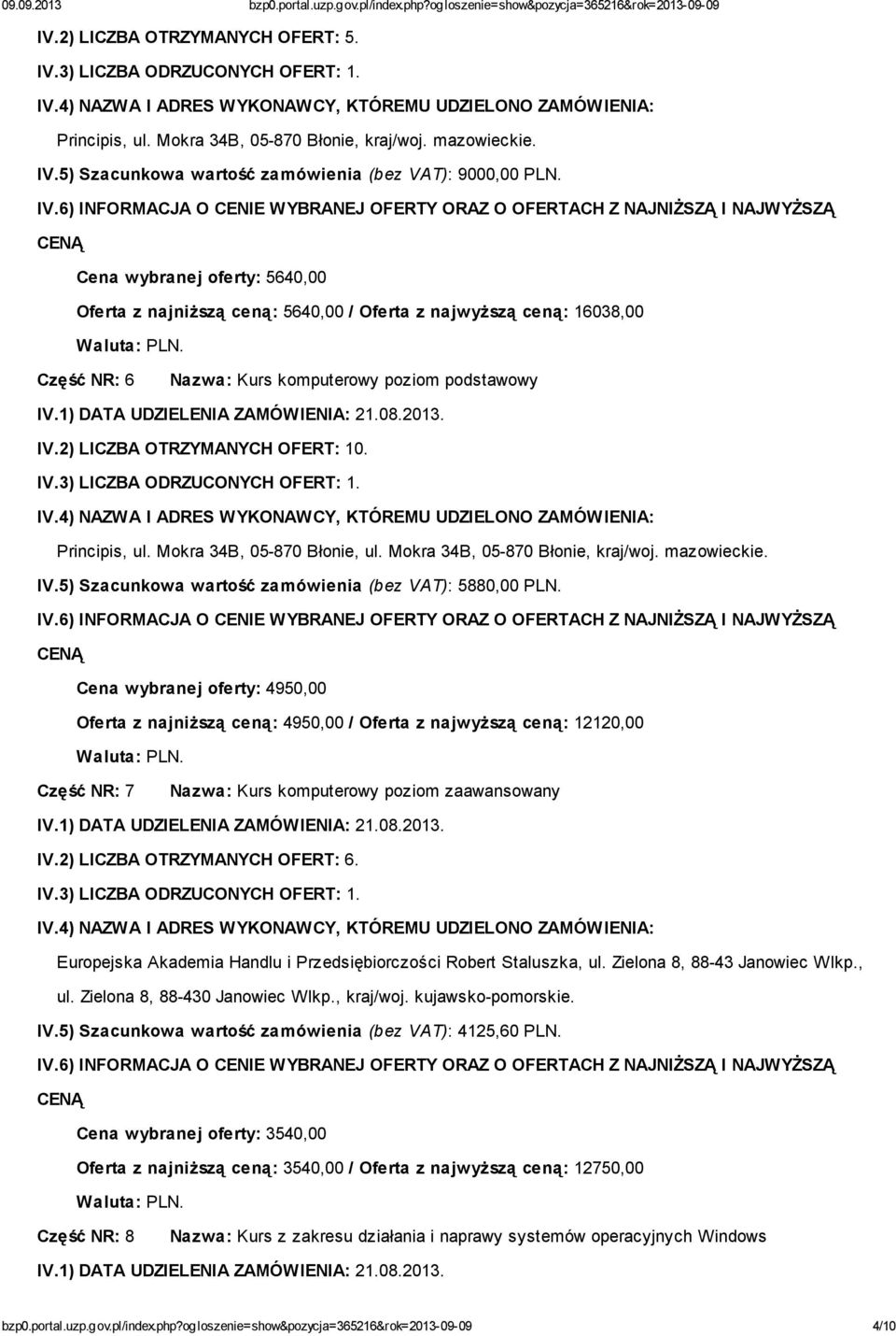 Principis, ul. Mokra 34B, 05-870 Błonie, ul. Mokra 34B, 05-870 Błonie, kraj/woj. mazowieckie. IV.5) Szacunkowa wartość zamówienia (bez VAT): 5880,00 PLN.