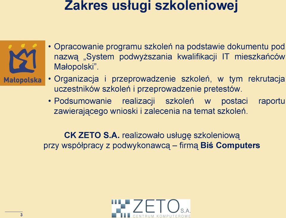 Organizacja i przeprowadzenie szkoleń, w tym rekrutacja uczestników szkoleń i przeprowadzenie pretestów.