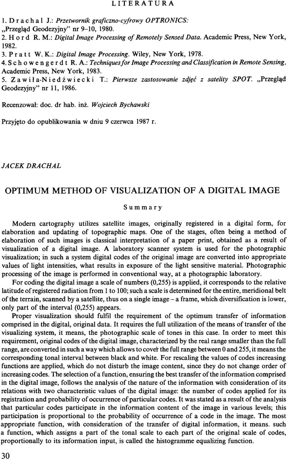 Z a w i ł a-n i e d ź w i e с к i Т.: Pierwsze zastosowanie zdjęć z satelity SPOT. Przegląd Geodezyjny nr 11, 1986. Recenzował: doc. dr hab. inż.