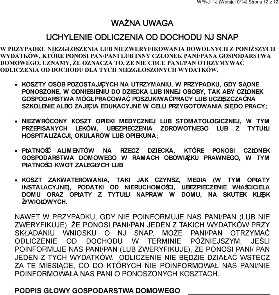 KOSZTY OSÓB POZOSTAJĄCYCH NA UTRZYMANIU, W PRZYPADKU, GDY SĄONE PONOSZONE, W ODNIESIENIU DO DZIECKA LUB INNEJ OSOBY, TAK ABY CZŁONEK GOSPODARSTWA MÓGŁPRACOWAĆ, POSZUKIWAĆPRACY LUB UCZĘSZCZAĆNA