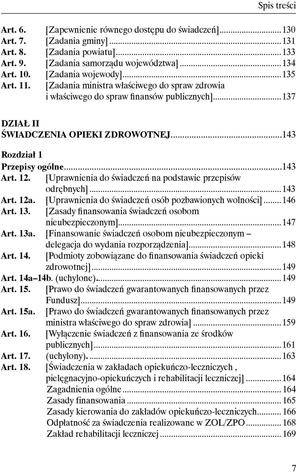 [Uprawnienia do świadczeń na podstawie przepisów odrębnych]...143 Art. 12a. [Uprawnienia do świadczeń osób pozbawionych wolności]...146 Art. 13.