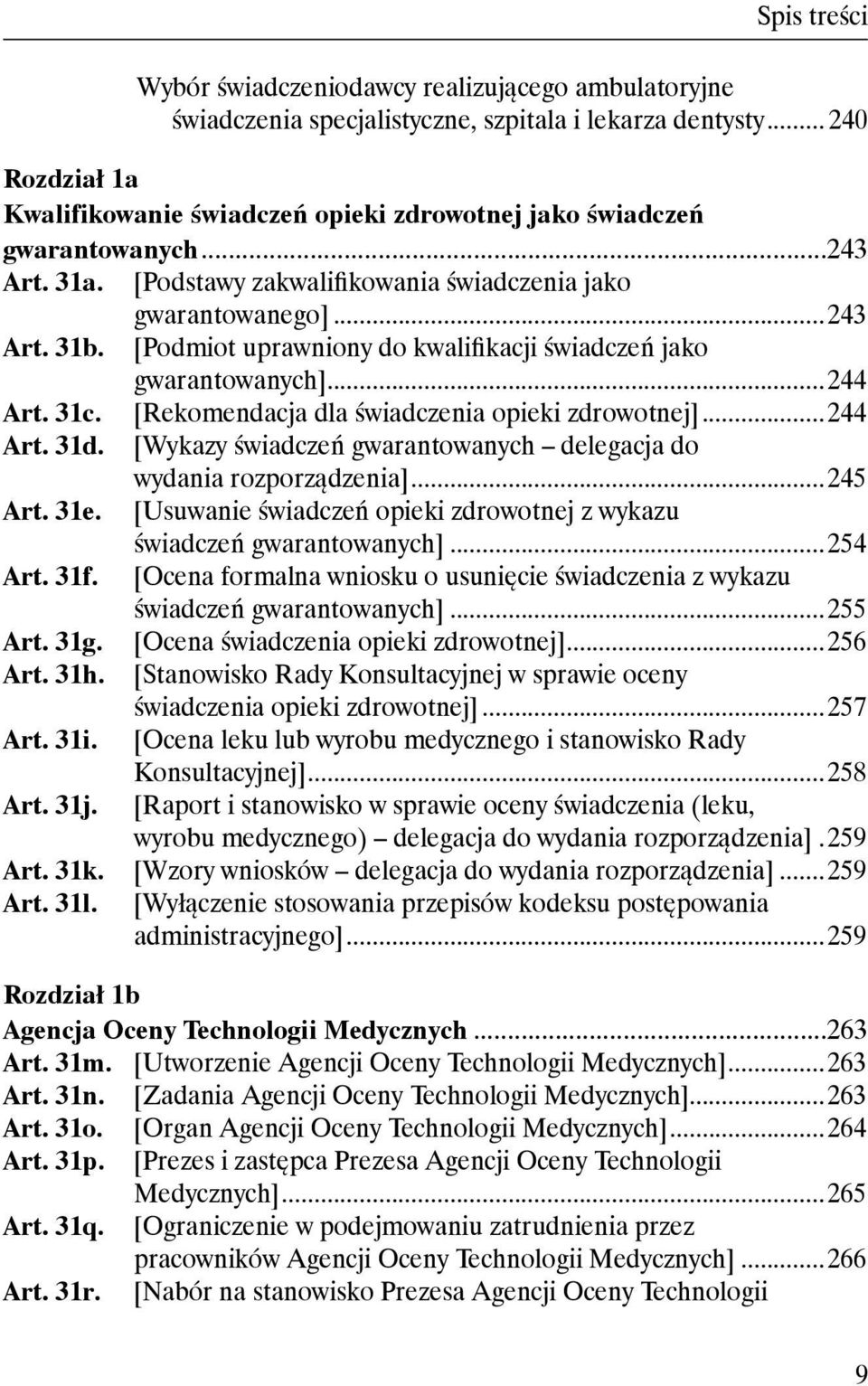 [Rekomendacja dla świadczenia opieki zdrowotnej]...244 Art. 31d. [Wykazy świadczeń gwarantowanych delegacja do wydania rozporządzenia]...245 Art. 31e.