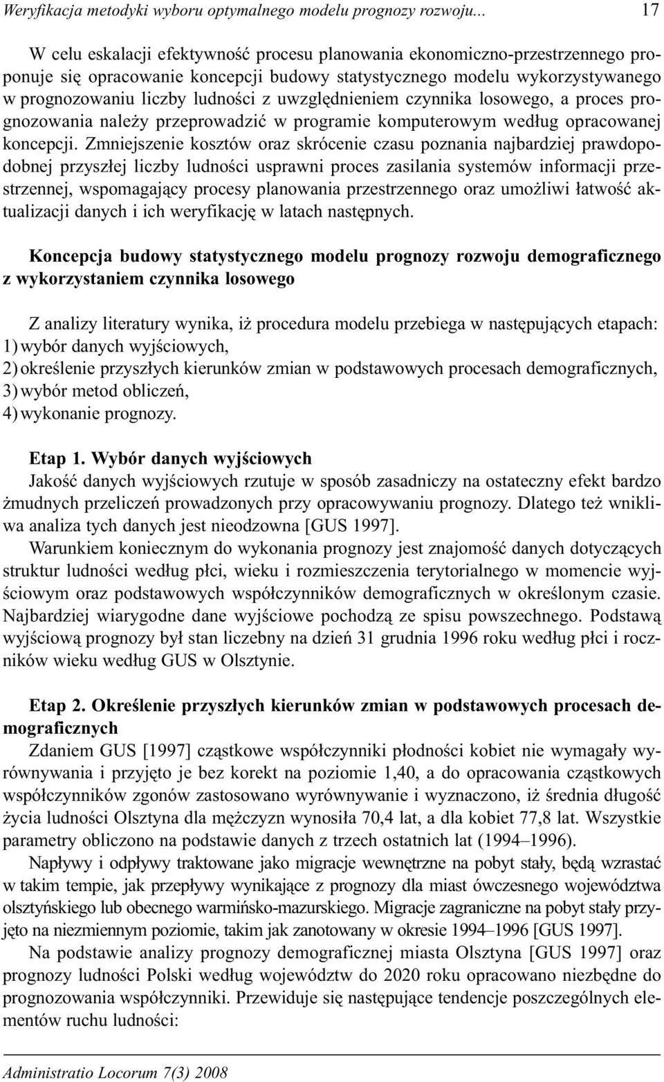 uwzglêdnieniem czynnika losowego, a proces prognozowania nale y przeprowadziæ w programie komputerowym wed³ug opracowanej koncepcji.