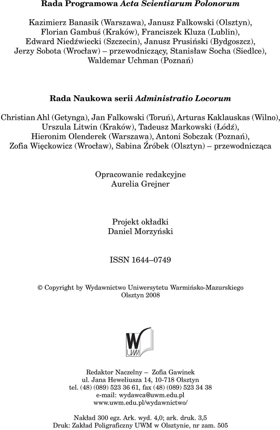 (Toruñ), Arturas Kaklauskas (Wilno), Urszula Litwin (Kraków), Tadeusz Markowski ( ódÿ), Hieronim Olenderek (Warszawa), Antoni Sobczak (Poznañ), Zofia Wiêckowicz (Wroc³aw), Sabina róbek (Olsztyn)