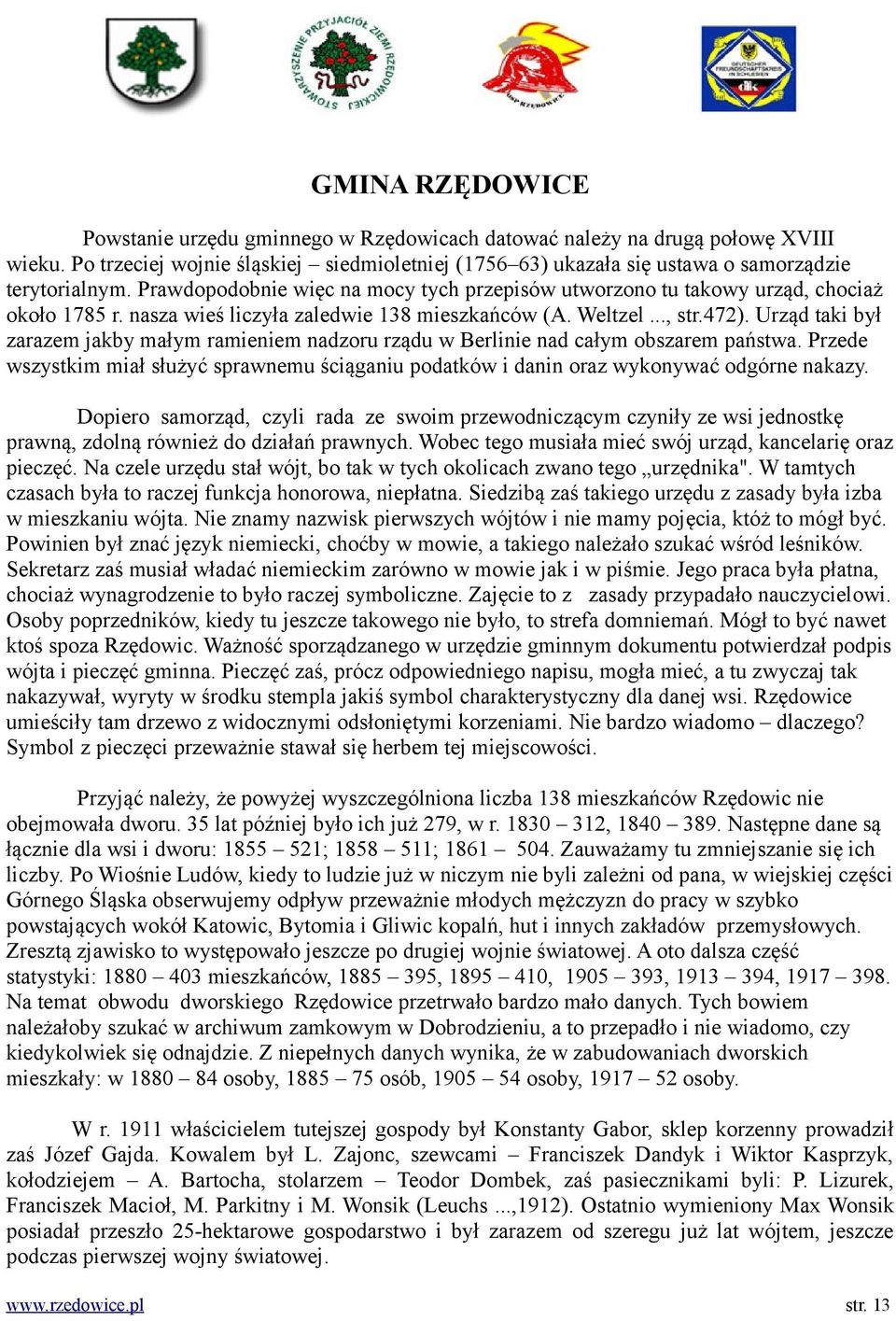 Urząd taki był zarazem jakby małym ramieniem nadzoru rządu w Berlinie nad całym obszarem państwa. Przede wszystkim miał służyć sprawnemu ściąganiu podatków i danin oraz wykonywać odgórne nakazy.