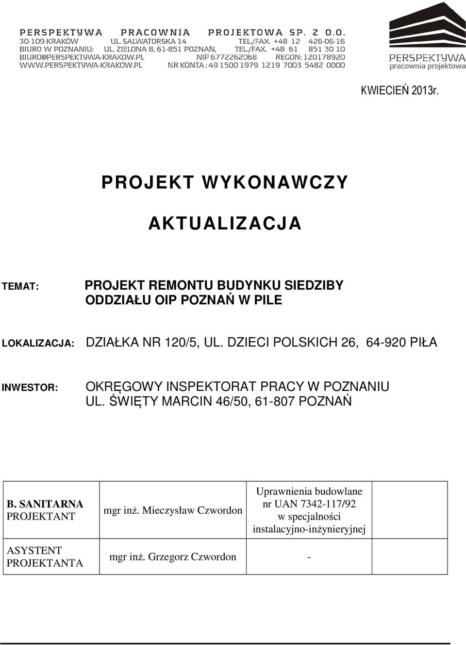 DZIAŁKA NR 120/5, UL. DZIECI POLSKICH 26, 64-920 PIŁA INWESTOR: OKRĘGOWY INSPEKTORAT PRACY W POZNANIU UL.