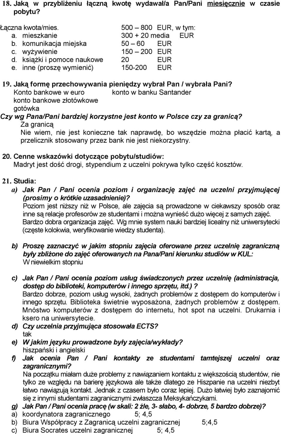 Konto bankowe w euro konto w banku Santander konto bankowe złotówkowe gotówka Czy wg Pana/Pani bardziej korzystne jest konto w Polsce czy za granicą?