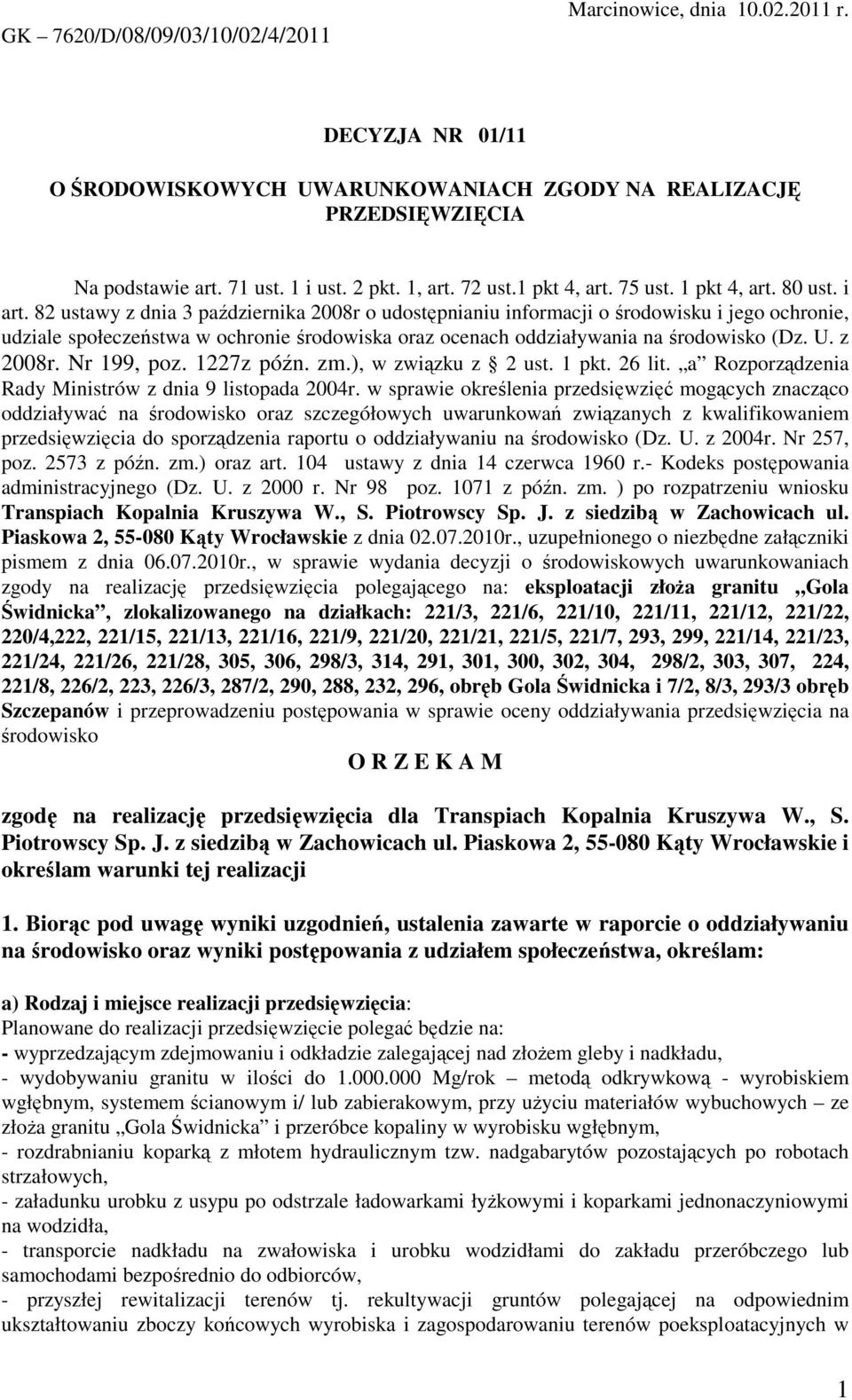 82 ustawy z dnia 3 października 2008r o udostępnianiu informacji o środowisku i jego ochronie, udziale społeczeństwa w ochronie środowiska oraz ocenach oddziaływania na środowisko (Dz. U. z 2008r.