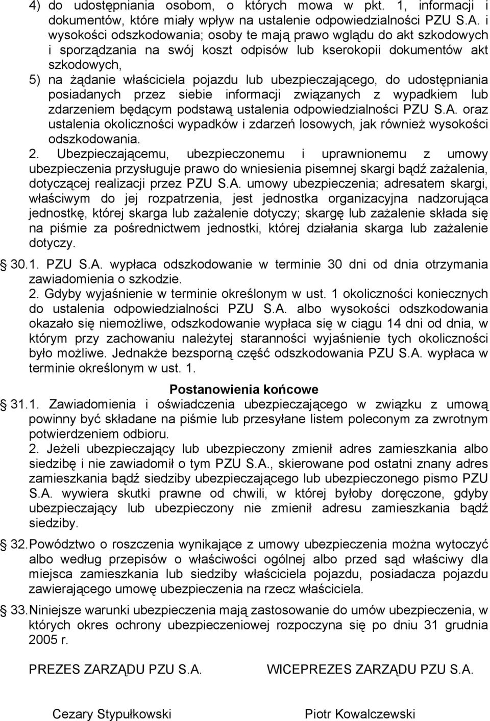 ubezpieczającego, do udostępniania posiadanych przez siebie informacji związanych z wypadkiem lub zdarzeniem będącym podstawą ustalenia odpowiedzialności PZU S.A.