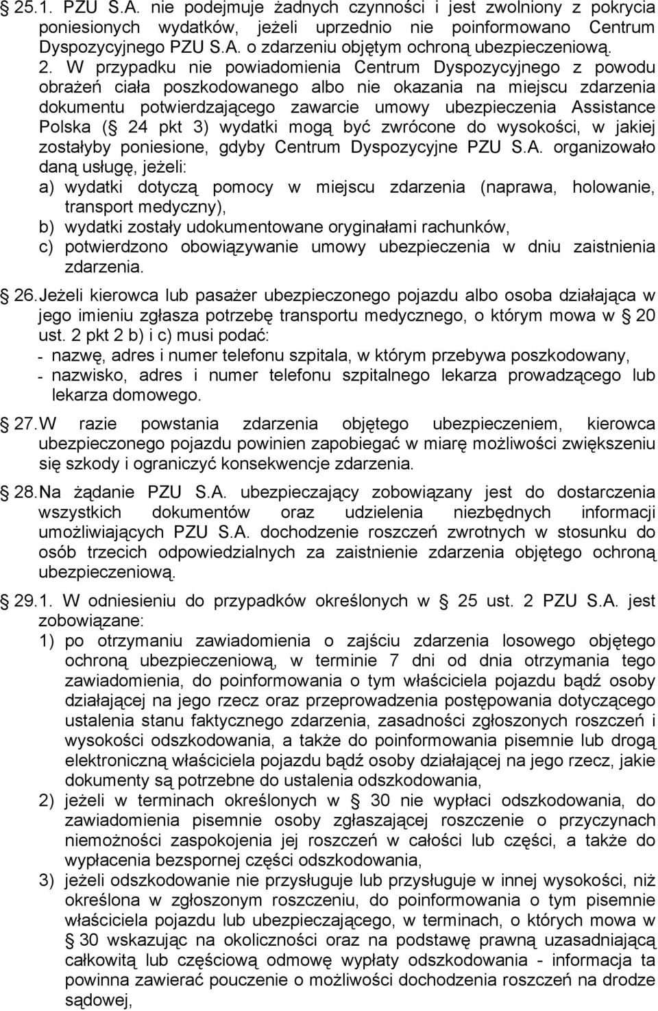 Polska ( 24 pkt 3) wydatki mogą być zwrócone do wysokości, w jakiej zostałyby poniesione, gdyby Centrum Dyspozycyjne PZU S.A.