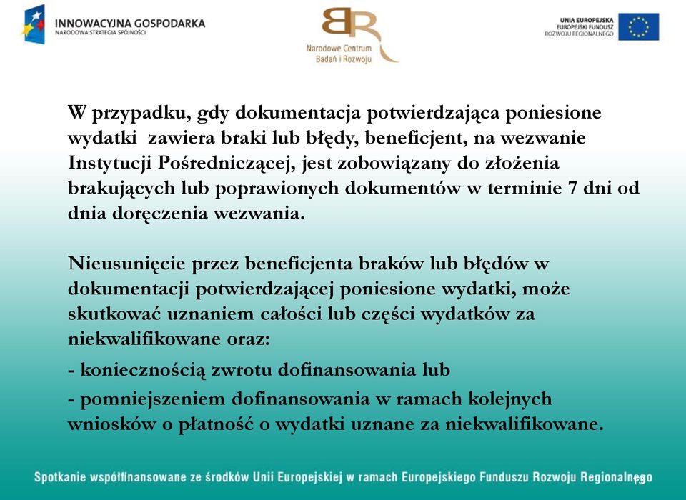 Nieusunięcie przez beneficjenta braków lub błędów w dokumentacji potwierdzającej poniesione wydatki, może skutkować uznaniem całości lub części