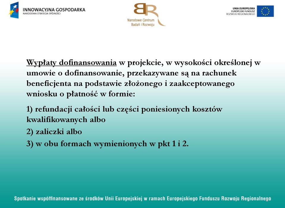 zaakceptowanego wniosku o płatność w formie: 1) refundacji całości lub części