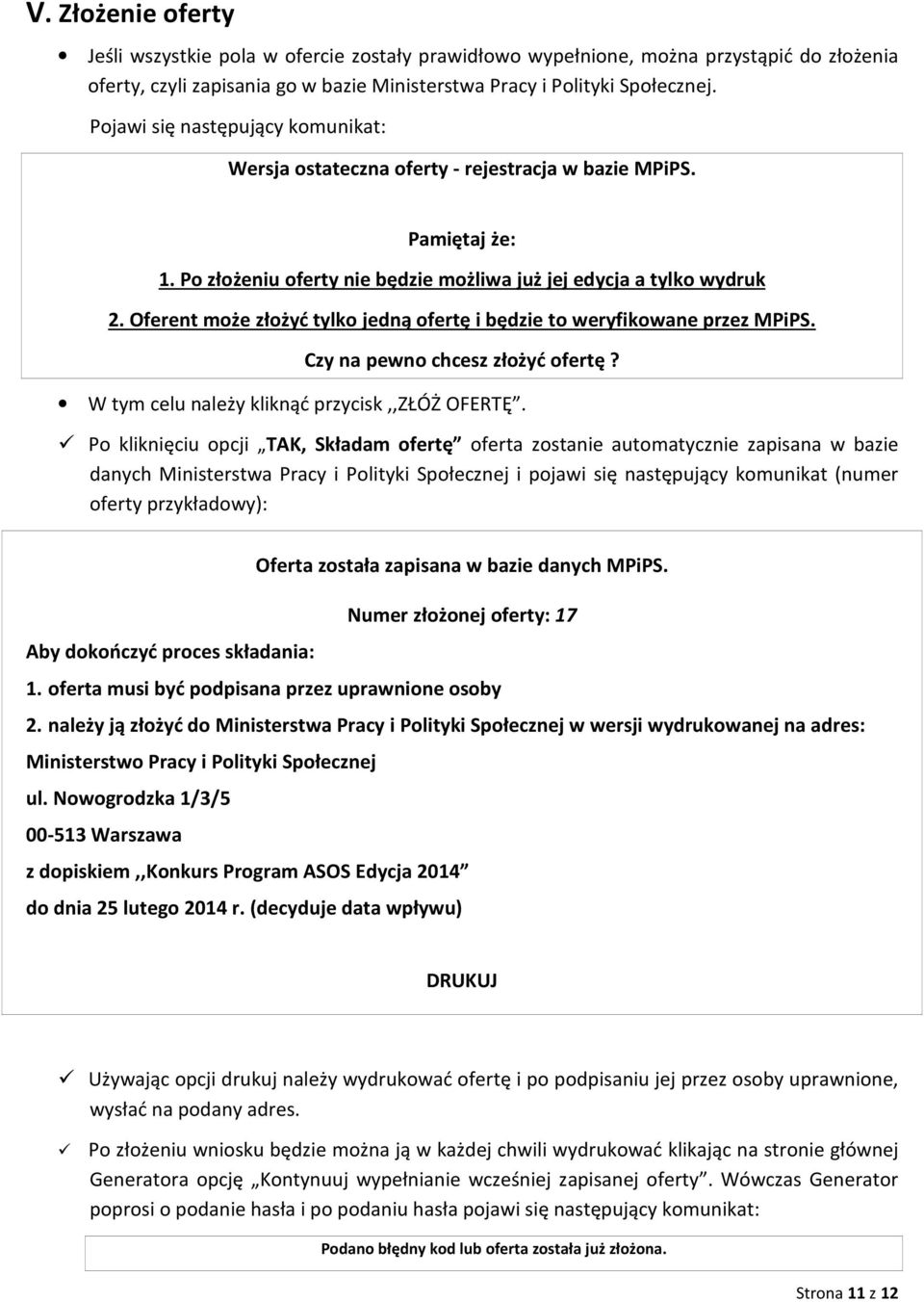 Oferent może złożyć tylko jedną ofertę i będzie to weryfikowane przez MPiPS. Czy na pewno chcesz złożyć ofertę? W tym celu należy kliknąć przycisk,,złóż OFERTĘ.