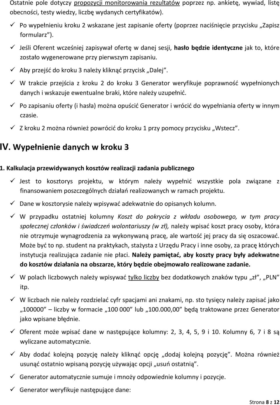 Jeśli Oferent wcześniej zapisywał ofertę w danej sesji, hasło będzie identyczne jak to, które zostało wygenerowane przy pierwszym zapisaniu. Aby przejść do kroku 3 należy kliknąć przycisk Dalej.