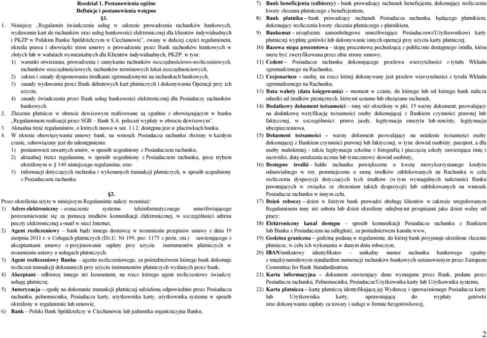 1. Niniejszy Regulamin świadczenia usług w zakresie prowadzenia rachunków bankowych, wydawania kart do rachunków oraz usług bankowości elektronicznej dla klientów indywidualnych i PKZP w Polskim