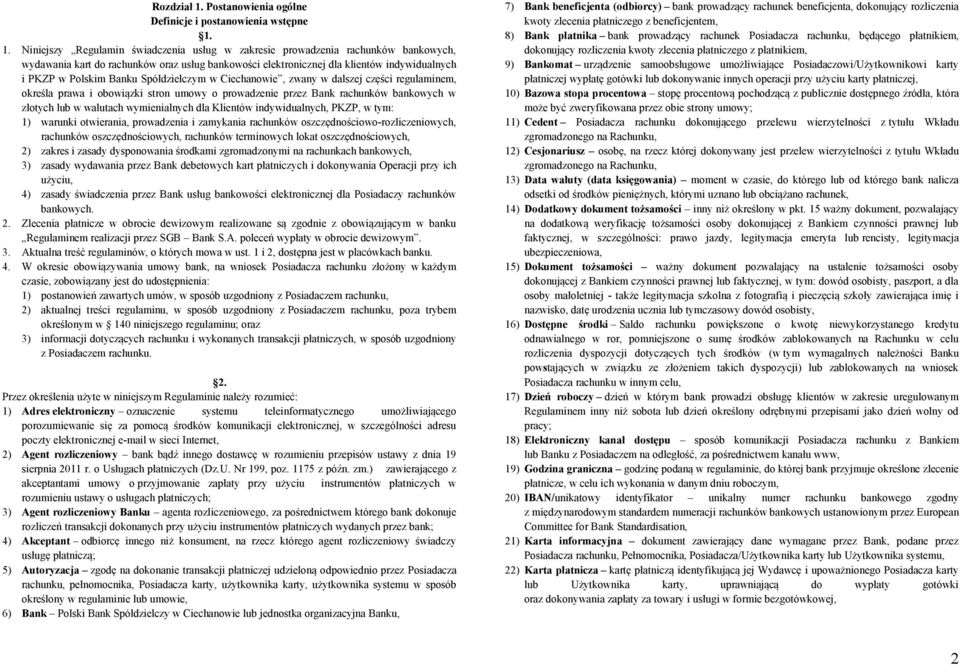 1. Niniejszy Regulamin świadczenia usług w zakresie prowadzenia rachunków bankowych, wydawania kart do rachunków oraz usług bankowości elektronicznej dla klientów indywidualnych i PKZP w Polskim