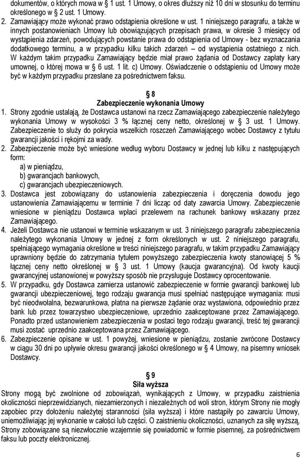 - bez wyznaczania dodatkowego terminu, a w przypadku kilku takich zdarzeń od wystąpienia ostatniego z nich.