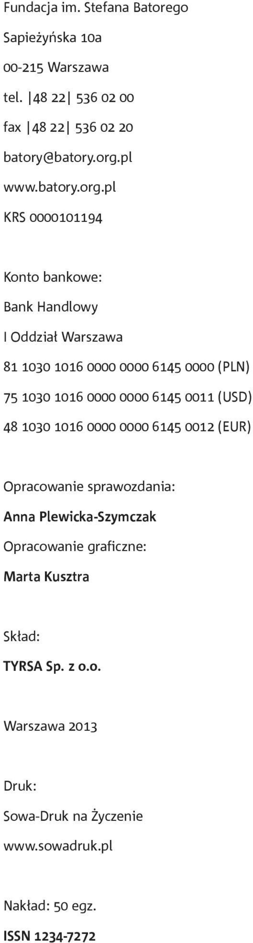 pl KRS 0000101194 Konto bankowe: Bank Handlowy I Oddział Warszawa 81 1030 1016 0000 0000 6145 0000 (PLN) 75 1030 1016 0000 0000