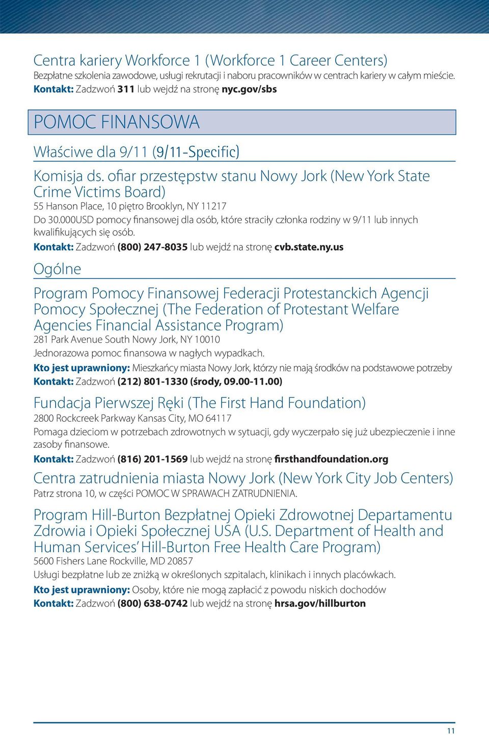 ofiar przestępstw stanu Nowy Jork (New York State Crime Victims Board) 55 Hanson Place, 10 piętro Brooklyn, NY 11217 Do 30.