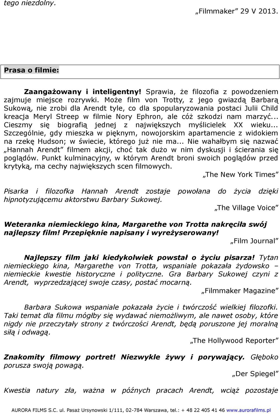 .. Cieszmy się biografią jednej z największych myślicielek XX wieku... Szczególnie, gdy mieszka w pięknym, nowojorskim apartamencie z widokiem na rzekę Hudson; w świecie, którego już nie ma.