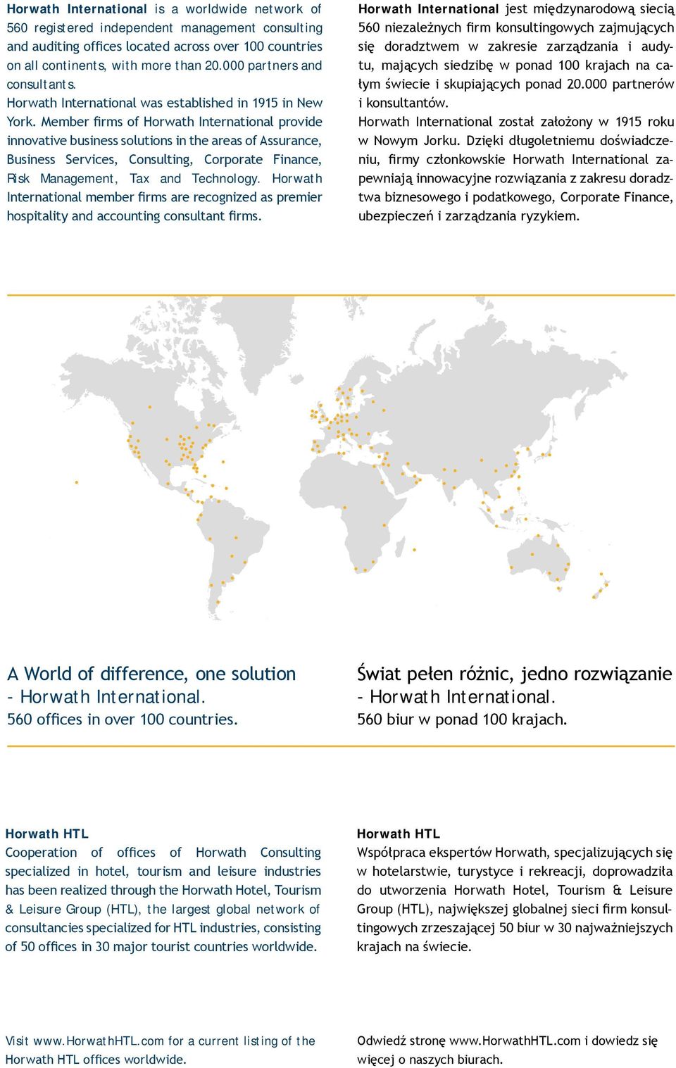 Member firms of Horwath International provide innovative business solutions in the areas of Assurance, Business Services, Consulting, Corporate Finance, Risk Management, Tax and Technology.