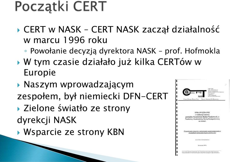 Hofmokla W tym czasie działało już kilka CERTów w Europie Naszym