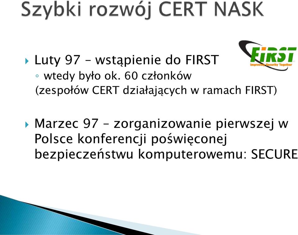 FIRST) Marzec 97 zorganizowanie pierwszej w Polsce
