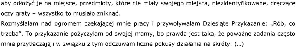 Rozmyślałam nad ogromem czekającej mnie pracy i przywoływałam Dziesiąte Przykazanie: Rób, co trzeba.