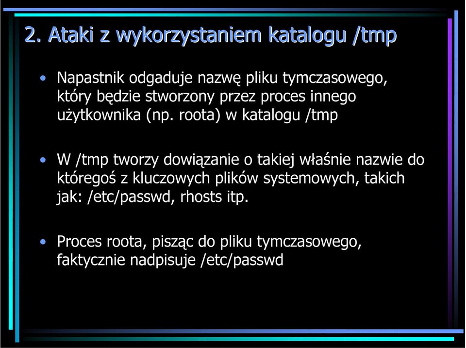 roota) w katalogu /tmp W /tmp tworzy dowiązanie o takiej właśnie nazwie do któregoś z