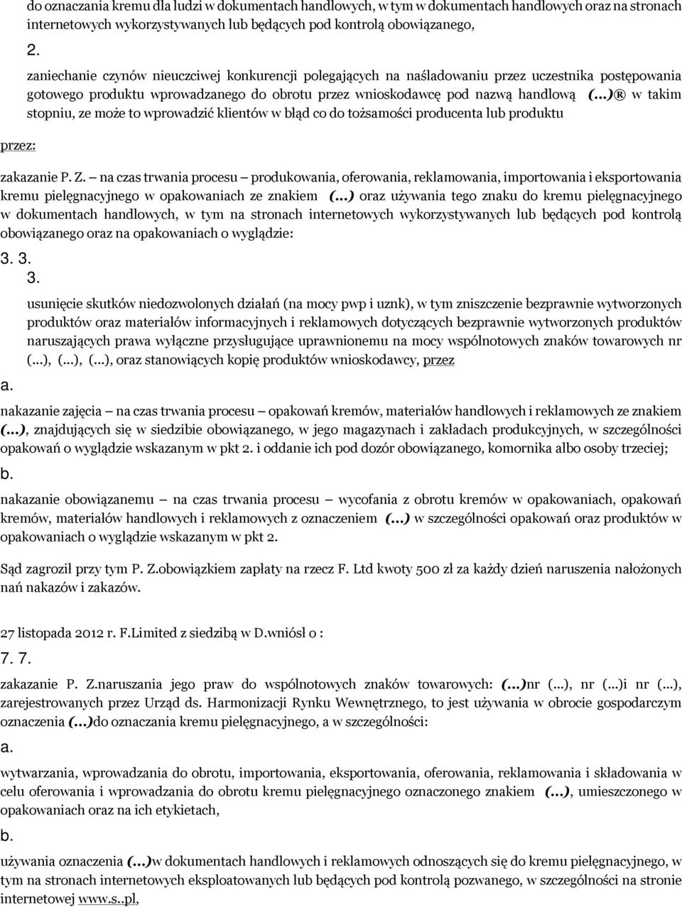 ..) w takim stopniu, ze może to wprowadzić klientów w błąd co do tożsamości producenta lub produktu zakazanie P. Z.