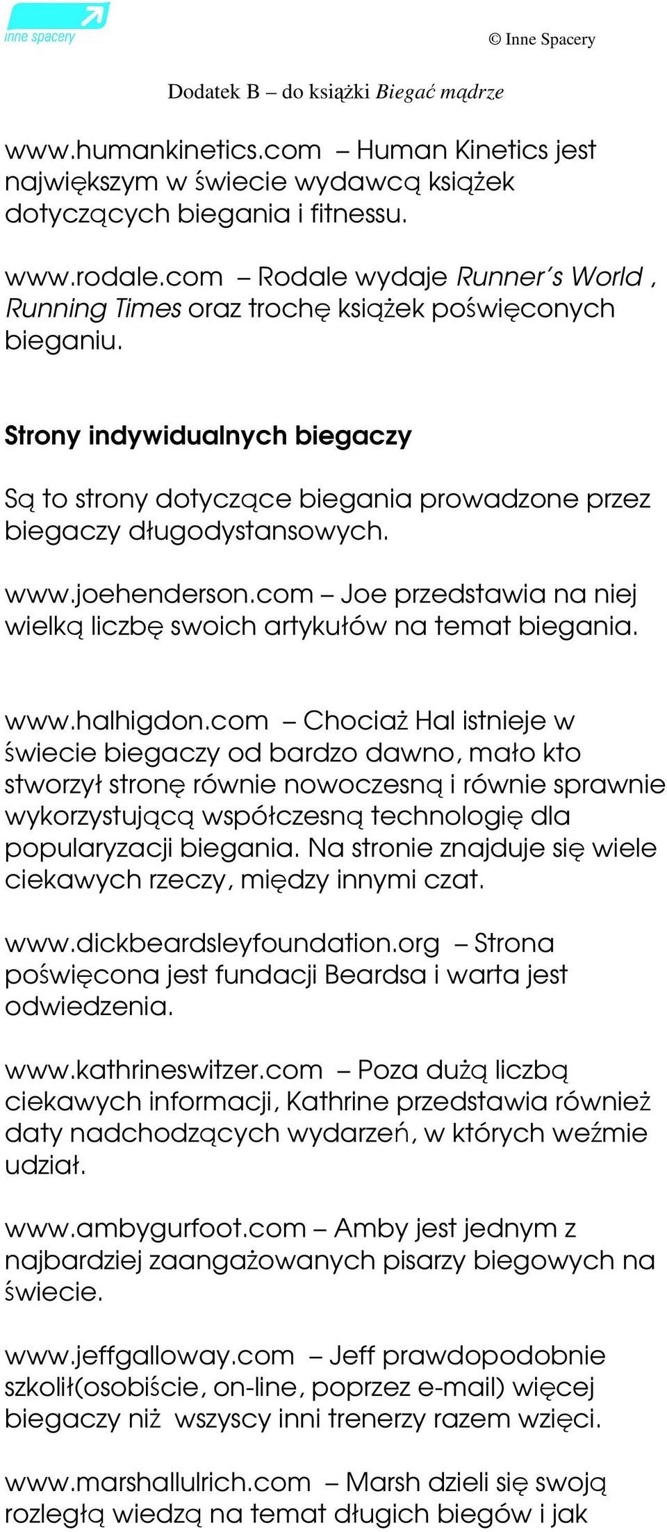 www.joehenderson.com Joe przedstawia na niej wielką liczbę swoich artykułów na temat biegania. www.halhigdon.