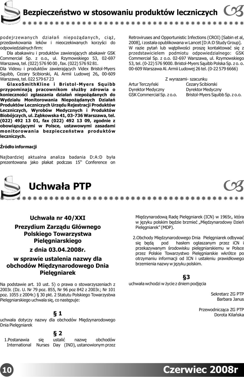 Dla Videxu i produktów zawierających Videx Bristol-Myers Sąuibb, Cezary Scibiorski, AL Armii Ludowej 26 00-609 Warszawa, tel.