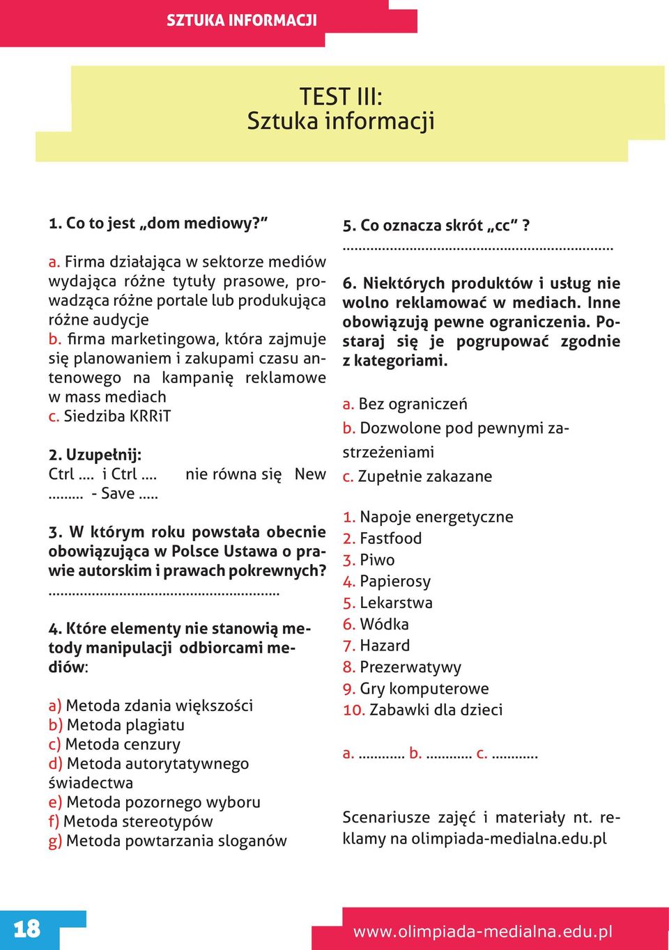 W którym roku powstała obecnie obowiązująca w Polsce Ustawa o prawie autorskim i prawach pokrewnych?.. 4.