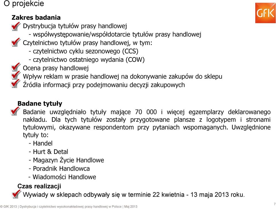 decyzji zakupowych Badane tytuły Badanie uwzględniało tytuły mające 70 000 i więcej egzemplarzy deklarowanego nakładu.