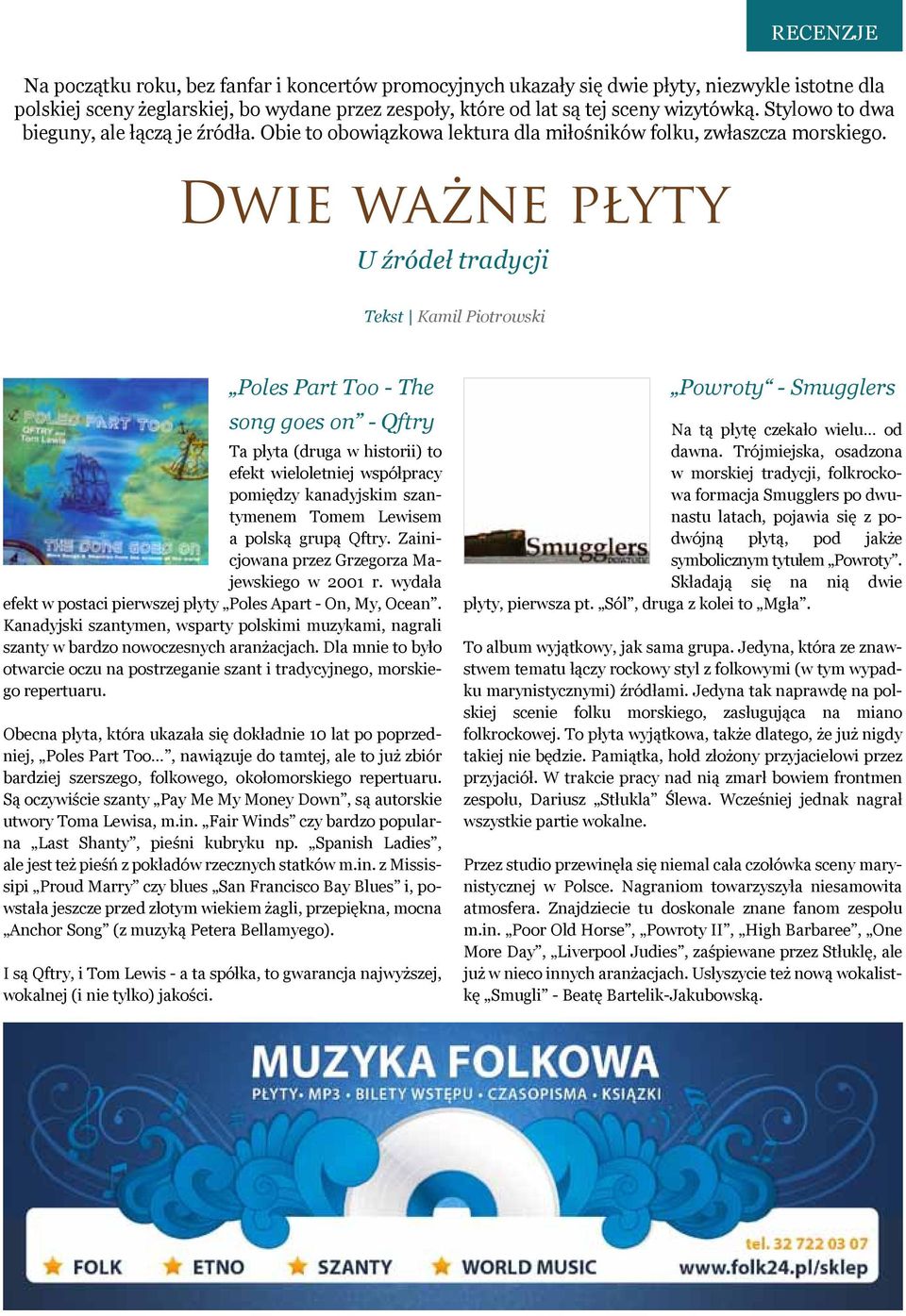 Dwie ważne płyty U źródeł tradycji Tekst Kamil Piotrowski Poles Part Too - The song goes on - Qftry Ta płyta (druga w historii) to efekt wieloletniej współpracy pomiędzy kanadyjskim szantymenem Tomem