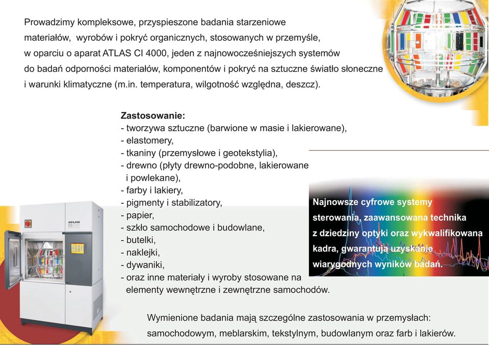 Zastosowanie: - tworzywa sztuczne (barwione w masie i lakierowane), - elastomery, - tkaniny (przemys³owe i geotekstylia), - drewno (p³yty drewno-podobne, lakierowane i powlekane), - farby i lakiery,