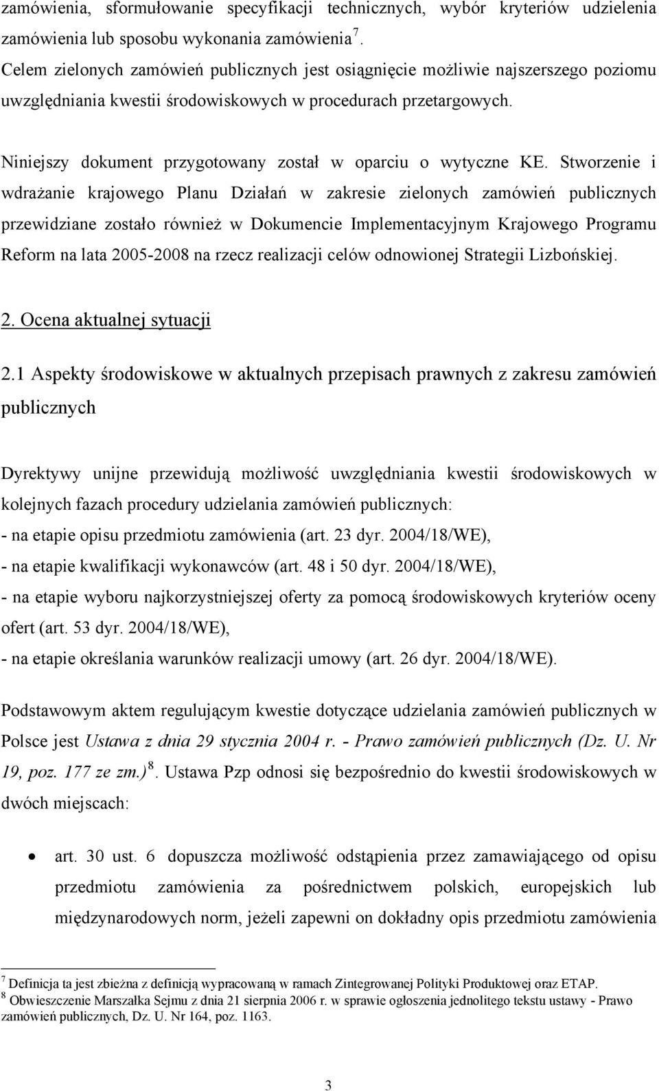 Niniejszy dokument przygotowany został w oparciu o wytyczne KE.