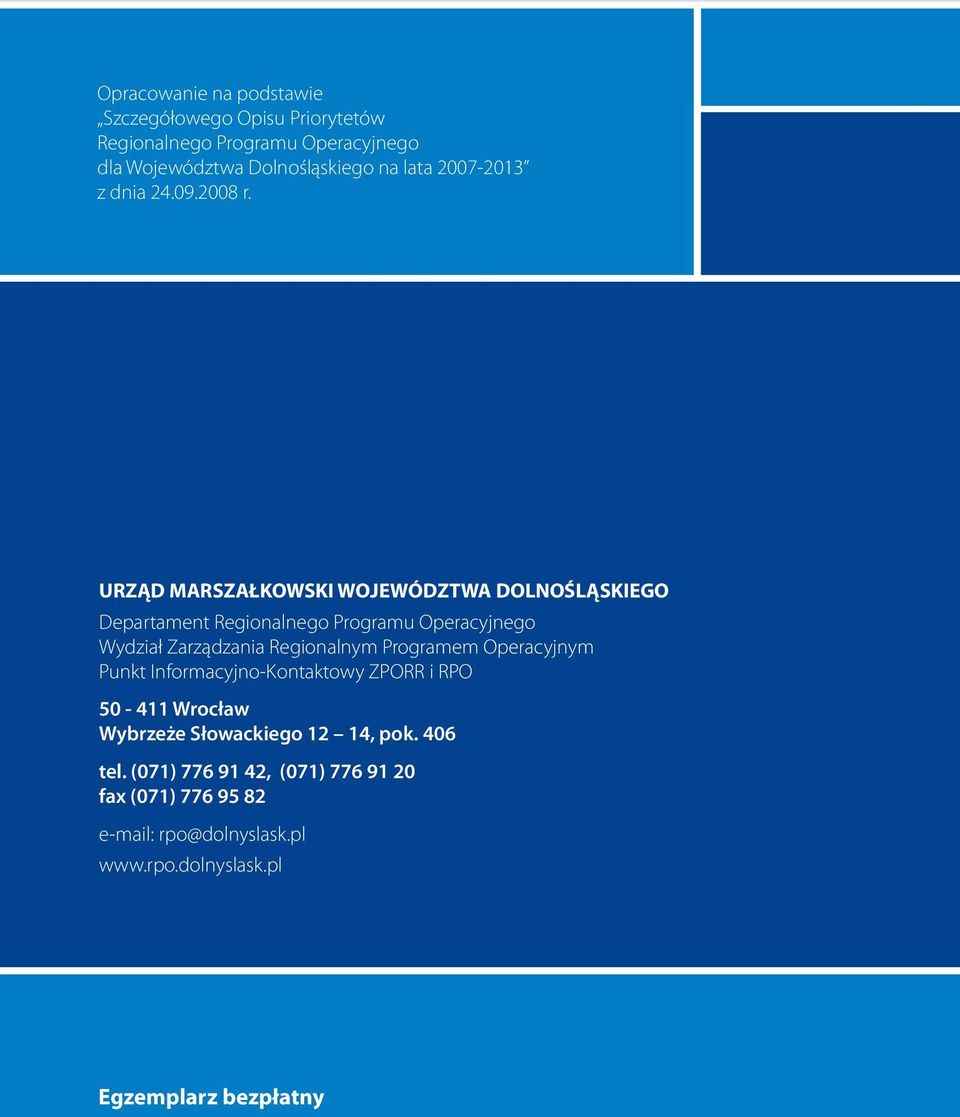 URZĄD MARSZAŁKOWSKI WOJEWÓDZTWA DOLNOŚLĄSKIEGO Departament Regionalnego Programu Operacyjnego Wydział Zarządzania Regionalnym