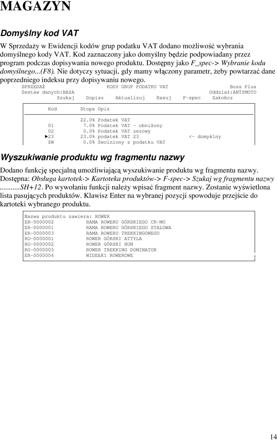 Nie dotyczy sytuacji, gdy mamy włączony parametr, żeby powtarzać dane poprzedniego indeksu przy dopisywaniu nowego.