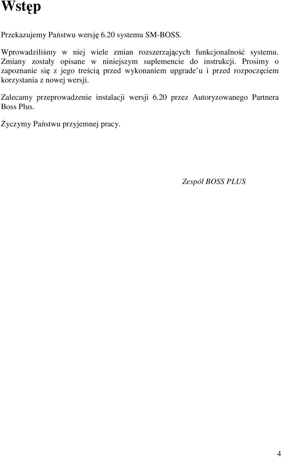 Zmiany zostały opisane w niniejszym suplemencie do instrukcji.