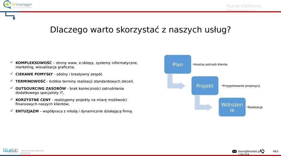 zdolny i kreatywny zespół, TERMINOWOŚĆ - krótkie terminy realizacji standardowych zleceń, OUTSOURCING ZASOBÓW - brak konieczności